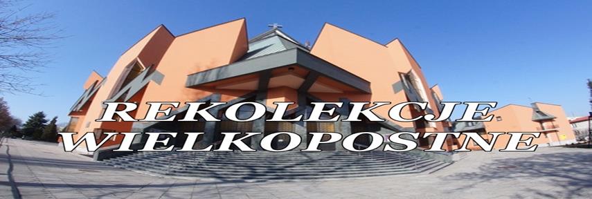 REKOLEKCJE WIELKOPOSTNE